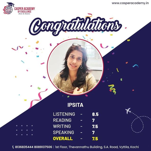 Ipsita, IELTS overall 7.5. Listening 8.5, Reading 7, Writing 7.5, Speaking 7.