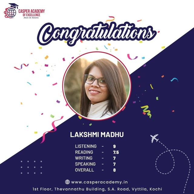Lakshmi Madhu, IELTS overall 8. Listening 9, Reading 7.5, Writing 7, Speaking 7.