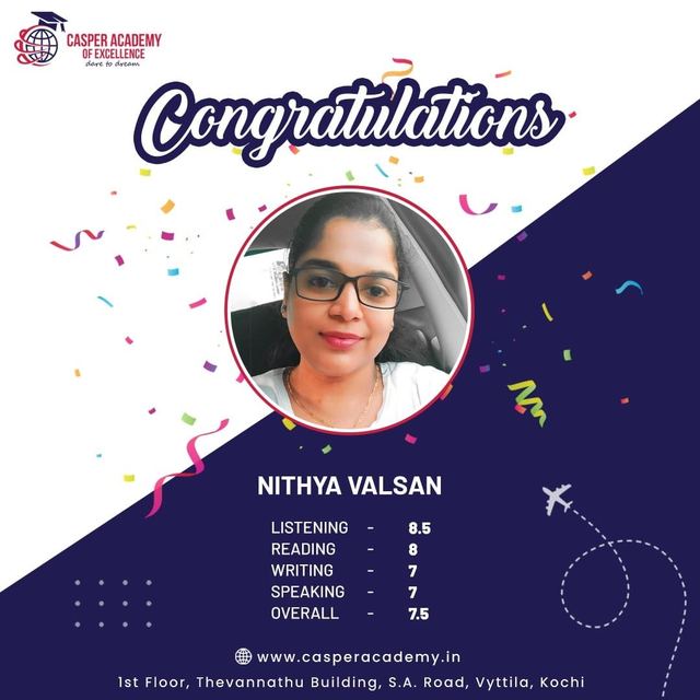 Nithya Valsan, IELTS overall 7.5. Listening 8.5, Reading 8, Writing 7, Speaking 7.
