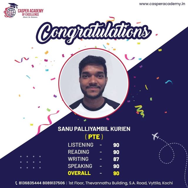 Sanu Palliyambil Kurien, PTE overall 90. Listening 90, Reading 90, Writing 87, Speaking 90.